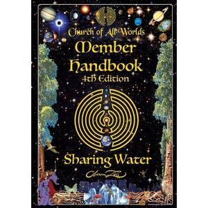 Sharing Water: Church of All Worlds Member handbook -- Oberon Zell